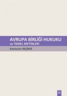 Avrupa Birliği Hukuku ve Temel Metinleri                                                                                                                                                                                                                       