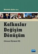 Kafkaslar Değişim Dönüşüm - Avrasya Üçlemesi                                                                                                                                                                                                                   