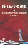 The Arab Uprisings and The Struggle Of Soft Powers                                                                                                                                                                                                             
