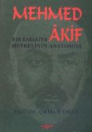 Mehmed Akif: Bir Karakter Heykelinin Anatomisi                                                                                                                                                                                                                 