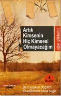 Artık Kimsenin Hiç Kimsesi Olmayacağım                                                                                                                                                                                                                         