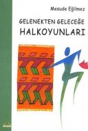 Gelenekten Geleceğe Halkoyunları                                                                                                                                                                                                                               