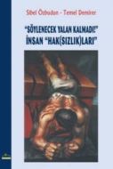 “Söylenecek Yalan Kalmadı!“ İnsan “Hak(Sızlık)ları                                                                                                                                                                                                             