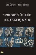 “Hayır, Evet’ten Önce Gelir!“ Hukuk(Suzluk) Yazıl                                                                                                                                                                                                              