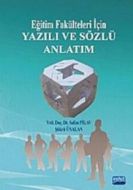 Eğitim Fakülteleri İçin Yazılı ve Sözlü Anlatım                                                                                                                                                                                                                