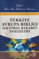 Türkiye - Avrupa Birliği Sektörel Rekabet Analizle                                                                                                                                                                                                             