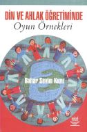 Din ve Ahlak Öğretiminde Oyun Örnekleri                                                                                                                                                                                                                        