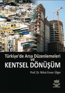 Türkiye’de Arsa Düzenlemeleri ve Kentsel Dönüşüm                                                                                                                                                                                                               