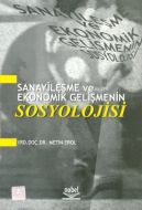 Sanayileşme ve Ekonomik Gelişmenin Sosyolojisi                                                                                                                                                                                                                 