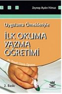 Uygulama Örnekleriyle İlk Okuma Yazma Öğretimi                                                                                                                                                                                                                 