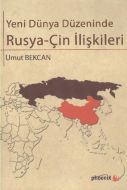 Yeni Dünya Düzeninde Rusya - Çin İlişkileri                                                                                                                                                                                                                    