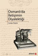 Osmanlı’da İletişimin Diyalektiği                                                                                                                                                                                                                              