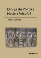 Din ya da Politika Neden Felsefe                                                                                                                                                                                                                               