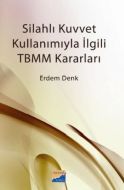 Silahlı Kuvvet Kullanımıyla İlgili TBMM Kararları                                                                                                                                                                                                              