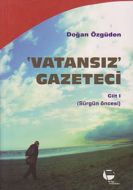 Vatansız Gazeteci - Cilt 1                                                                                                                                                                                                                                     
