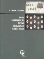 Doğu Karadeniz’de Resmi İdeolojiler Kuşatması                                                                                                                                                                                                                  