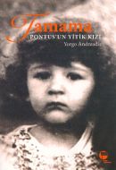 Tamama Pontus’un Yitik Kızı                                                                                                                                                                                                                                    
