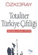 Totaliter Türkiye Çiftliği Siyasi Yazılar ve Söyle                                                                                                                                                                                                             