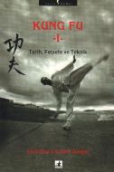 Kung Fu - 1 Tarih, Felsefe ve Teknik                                                                                                                                                                                                                           