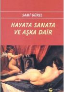 Hayata Sanata ve Aşka Dair                                                                                                                                                                                                                                     