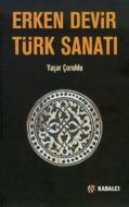 Erken Devir Türk Sanatı                                                                                                                                                                                                                                        