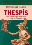Thespis Eski Yakındoğu’da Ritüel, Mit ve Drama                                                                                                                                                                                                                 