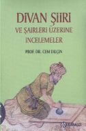 Divan Şiiri ve Şairleri Üzerine İncelemeler                                                                                                                                                                                                                    