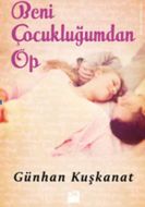 Beni Çocukluğumdan Öp                                                                                                                                                                                                                                          