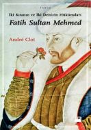 İki Kıtanın ve İki Denizin Hükümdarı Fatih Sultan                                                                                                                                                                                                              