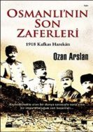 Osmanlı’nın Son Zaferleri - 1918 Kafkas Harekatı                                                                                                                                                                                                               
