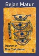 İbrahim’in Beni Terketmesi                                                                                                                                                                                                                                     