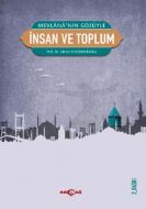 Mevlana’nın Gözüyle İnsan ve Toplum                                                                                                                                                                                                                            