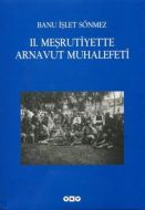 2. Meşrutiyette Arnavut Muhalefeti                                                                                                                                                                                                                             