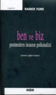 Ben ve Biz - Postmodern İnsanın Psikanalizi                                                                                                                                                                                                                    