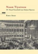 Naum Tiyatrosu - 19. Yüzyıl İstanbul’un İtalyan Op                                                                                                                                                                                                             
