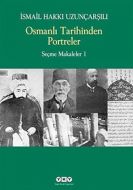 Osmanlı Tarihinden Portreler - Seçme Makaleler 1                                                                                                                                                                                                               