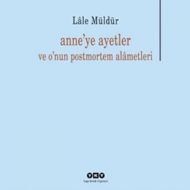 Anne’ye Ayetler ve O’nun Postmortem Alametleri                                                                                                                                                                                                                 