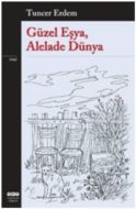 Güzel Eşya, Alelade Dünya                                                                                                                                                                                                                                      