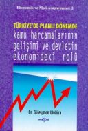 Türkiye’de Planlı Dönemde Kamu Harcamalarının Geli                                                                                                                                                                                                             