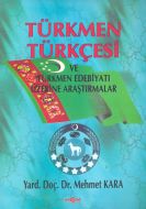 Türkmen Türkçesi ve Türkmen Edebiyatı                                                                                                                                                                                                                          