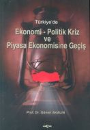 Türkiye’de Ekonomi-Politik Kriz ve Piyasa Ekonomis                                                                                                                                                                                                             