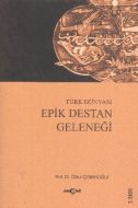 Türk Dünyası Epik Destan Geleneği                                                                                                                                                                                                                              