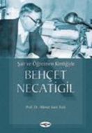 Şair ve Öğretmen Kimliğiyle Behçet Necatigil                                                                                                                                                                                                                   
