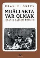 Muallakta Var Olmak İnsanın Halleri Üzerine                                                                                                                                                                                                                    