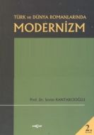 Türk ve Dünya Romanlarında Modernizm                                                                                                                                                                                                                           