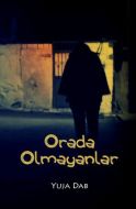 Orada Olmayanlar                                                                                                                                                                                                                                               