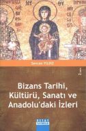 Bizans Tarihi, Kültürü, Sanatı ve Anadolu’daki İzl                                                                                                                                                                                                             