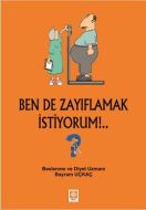Ben de Zayıflamak İstiyorum!..                                                                                                                                                                                                                                 