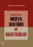 Türkiye’de Medya Sektörü ve Gazeteciler                                                                                                                                                                                                                        