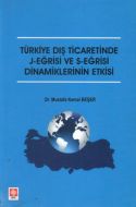 Türkiye Dış Ticaretinde J-Eğrisi ve S-Eğrisi Dinam                                                                                                                                                                                                             